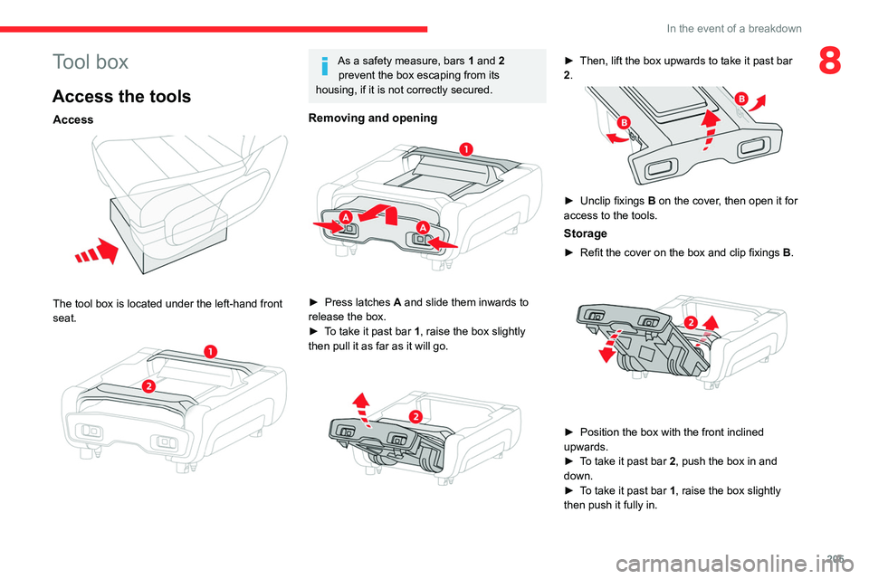 CITROEN JUMPY 2021 Repair Manual 205
In the event of a breakdown
8Tool box
Access the tools
Access
The tool box is located under the left-hand front
seat.
As a safety measure, bars 1 and 2 prevent the box escaping from its
h CITROEN JUMPY 2021 Repair Manual 205
In the event of a breakdown
8Tool box
Access the tools
Access
The tool box is located under the left-hand front
seat.
As a safety measure, bars 1 and 2 prevent the box escaping from its
h