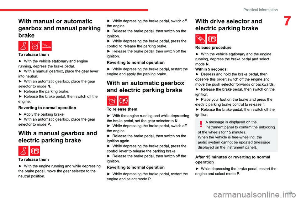CITROEN JUMPY 2020 Manual PDF 201
Practical information
7With manual or automatic
gearbox and manual parking
brake
/
To release them
► With the vehicle stationary and engine
running, depress the brake pedal.
►
With a ma CITROEN JUMPY 2020 Manual PDF 201
Practical information
7With manual or automatic
gearbox and manual parking
brake
/
To release them
► With the vehicle stationary and engine
running, depress the brake pedal.
►
With a ma