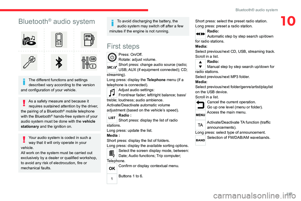 CITROEN JUMPY 2020 Manual PDF 237
Bluetooth® audio system
10Bluetooth® audio system
The different functions and settings described vary according to the version
and configuration of your vehicle.
As a safety measure and beca CITROEN JUMPY 2020 Manual PDF 237
Bluetooth® audio system
10Bluetooth® audio system
The different functions and settings described vary according to the version
and configuration of your vehicle.
As a safety measure and beca
