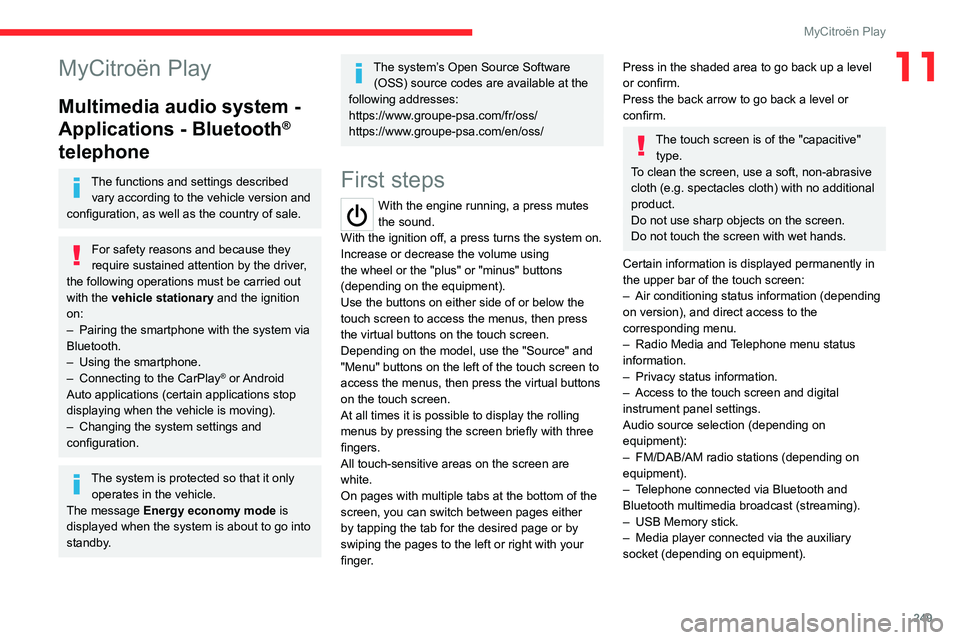 CITROEN JUMPY 2020 Owners Manual 249
MyCitroën Play
11MyCitroën Play
Multimedia audio system -
Applications - Bluetooth
®
telephone
The functions and settings described
vary according to the vehicle version and
configuration, CITROEN JUMPY 2020 Owners Manual 249
MyCitroën Play
11MyCitroën Play
Multimedia audio system -
Applications - Bluetooth
®
telephone
The functions and settings described
vary according to the vehicle version and
configuration,