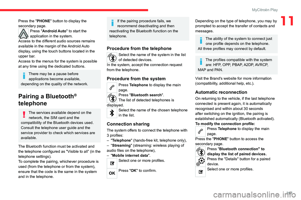 CITROEN JUMPY 2020 Owners Manual 257
MyCitroën Play
11Press the "PHONE" button to display the
secondary page.
Press "Android Auto" to start the
application in the system.
Access to the different audio sources remai CITROEN JUMPY 2020 Owners Manual 257
MyCitroën Play
11Press the "PHONE" button to display the
secondary page.
Press "Android Auto" to start the
application in the system.
Access to the different audio sources remai