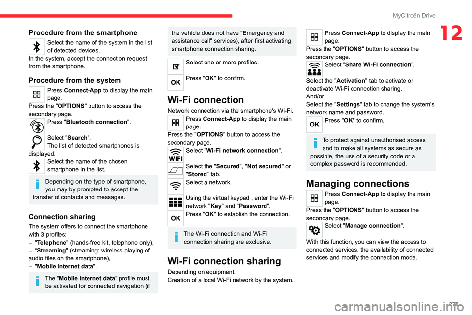 CITROEN JUMPY 2020 Owners Manual 275
MyCitroën Drive
12Procedure from the smartphone
Select the name of the system in the list
of detected devices.
In the system, accept the connection request
from the smartphone.
Procedure from t CITROEN JUMPY 2020 Owners Manual 275
MyCitroën Drive
12Procedure from the smartphone
Select the name of the system in the list
of detected devices.
In the system, accept the connection request
from the smartphone.
Procedure from t