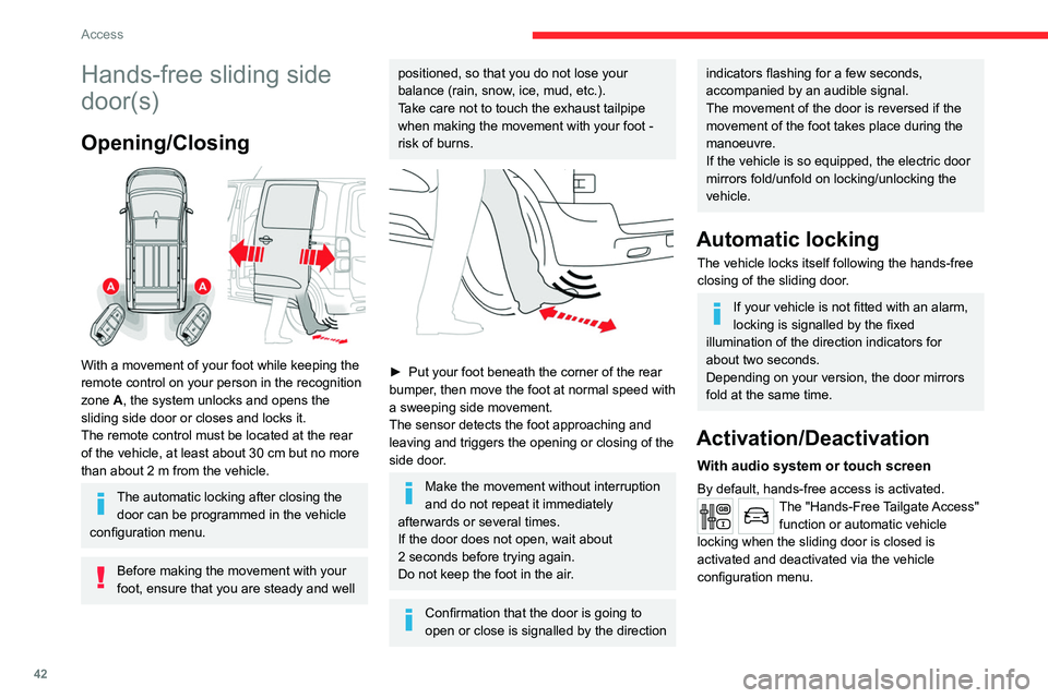 CITROEN JUMPY 2020 Owners Manual 42
Access
Hands-free sliding side
door(s)
Opening/Closing
With a movement of your foot while keeping the
remote control on your person in the recognition
zone A, the system unlocks and opens th CITROEN JUMPY 2020 Owners Manual 42
Access
Hands-free sliding side
door(s)
Opening/Closing
With a movement of your foot while keeping the
remote control on your person in the recognition
zone A, the system unlocks and opens th