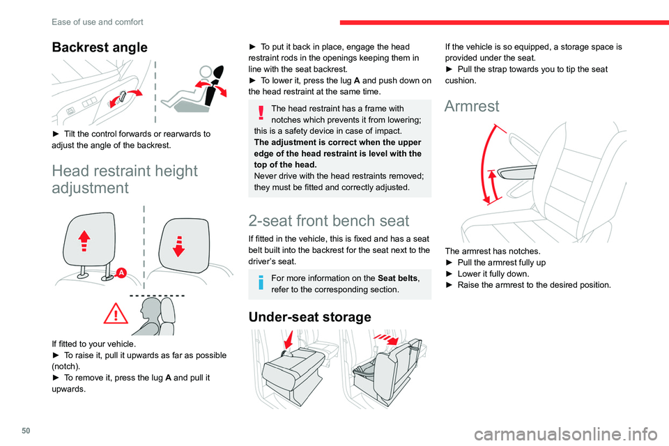 CITROEN JUMPY 2017  Owners Manual 50
Ease of use and comfort
Backrest angle 
 
► Tilt the control forwards or rearwards to 
adjust the angle of the backrest.
Head restraint height 
adjustment
 
 
If fitted to your vehicle.
► T o r