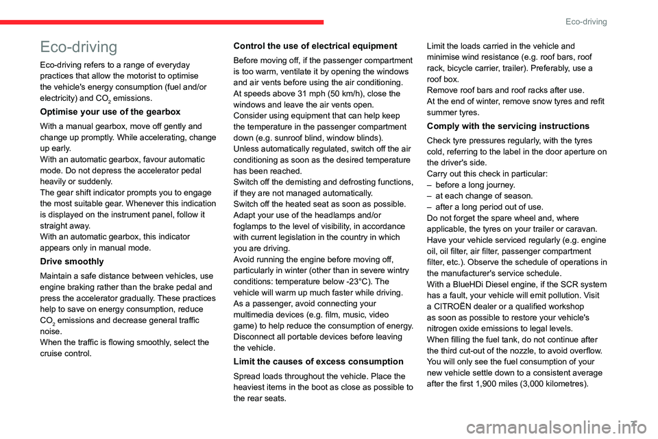 CITROEN JUMPY 2017 Owners Manual 7
Eco-driving
Eco-driving
Eco-driving refers to a range of everyday
practices that allow the motorist to optimise
the vehicle's energy consumption (fuel and/or
electricity) and CO
2 emissions.
CITROEN JUMPY 2017 Owners Manual 7
Eco-driving
Eco-driving
Eco-driving refers to a range of everyday
practices that allow the motorist to optimise
the vehicle's energy consumption (fuel and/or
electricity) and CO
2 emissions.