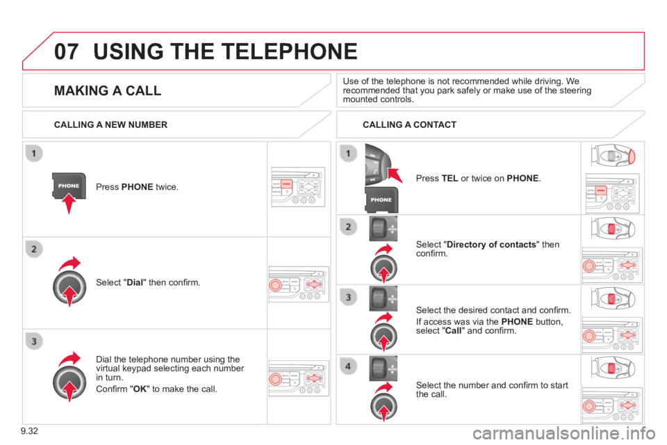 CITROEN JUMPY 2015 Owners Manual 9.32
07 USING THE TELEPHONE
Press PHONE twice.
Select " Dial " then confi rm.
Select " Directory of contacts " then confi rm.
Dial the telephone number using the virtual ke CITROEN JUMPY 2015 Owners Manual 9.32
07 USING THE TELEPHONE
Press PHONE twice.
Select " Dial " then confi rm.
Select " Directory of contacts " then confi rm.
Dial the telephone number using the virtual ke