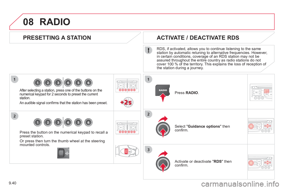 CITROEN JUMPY 2015 Owners Manual 9.40
08
Press the button on the numerical keypad to recall a preset station.
Or press then turn the thumb wheel at the steering mounted controls.
PRESETTING A STATION
After selecting a CITROEN JUMPY 2015 Owners Manual 9.40
08
Press the button on the numerical keypad to recall a preset station.
Or press then turn the thumb wheel at the steering mounted controls.
PRESETTING A STATION
After selecting a