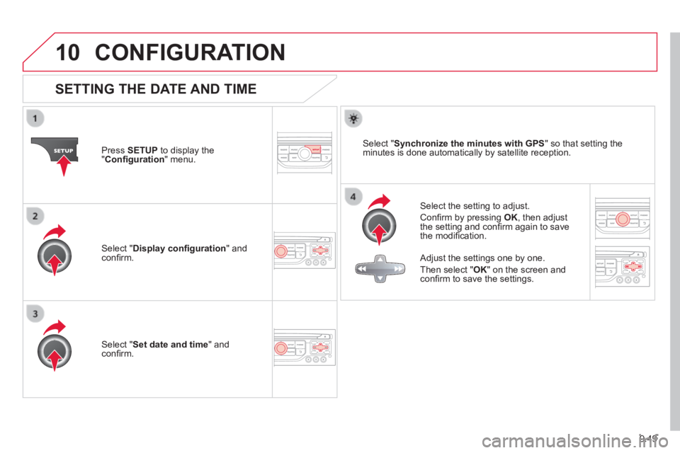 CITROEN JUMPY 2015 Owners Manual 9.49
10 CONFIGURATION
SETTING THE DATE AND TIME
Select the setting to adjust.
Confi rm by pressing OK , then adjust the setting and confi rm again to save the modifi cation.
Press SETU CITROEN JUMPY 2015 Owners Manual 9.49
10 CONFIGURATION
SETTING THE DATE AND TIME
Select the setting to adjust.
Confi rm by pressing OK , then adjust the setting and confi rm again to save the modifi cation.
Press SETU