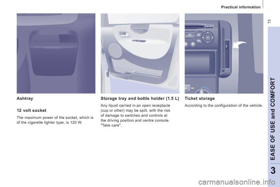 CITROEN JUMPY 2015 Manual PDF 73
Practical information
EASE OF USE
and
COMFORT
3
Ashtray Storage tray and bottle holder (1.5 L)
Any liquid carried in an open receptacle
(cup or other) may be spilt, with the risk CITROEN JUMPY 2015 Manual PDF 73
Practical information
EASE OF USE
and
COMFORT
3
Ashtray Storage tray and bottle holder (1.5 L)
Any liquid carried in an open receptacle
(cup or other) may be spilt, with the risk