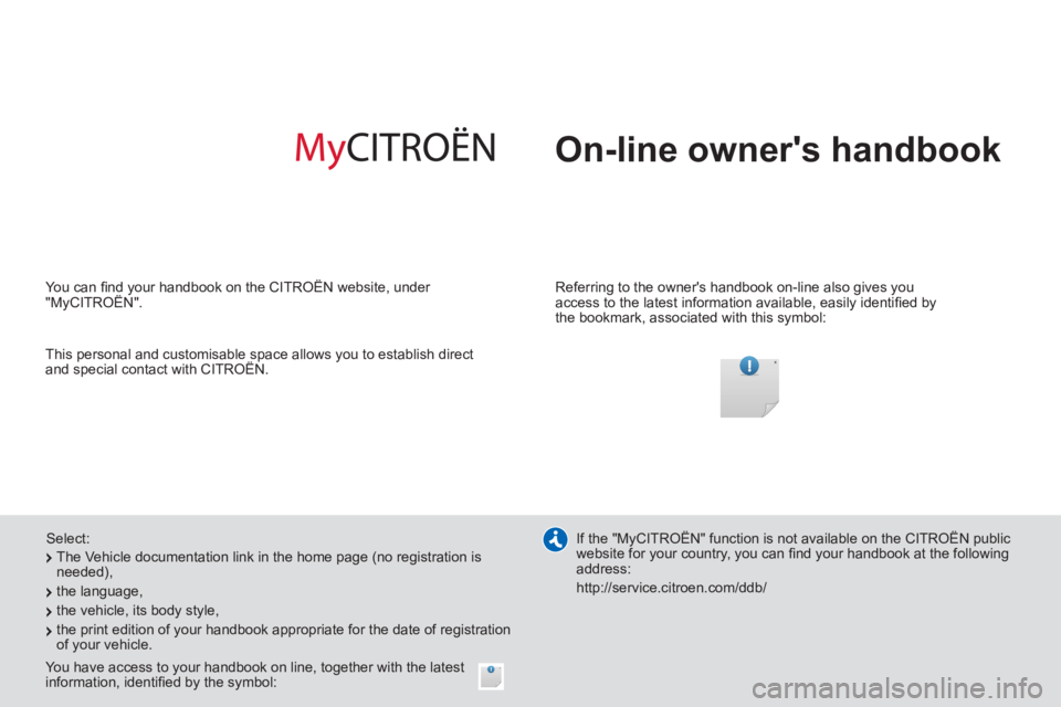 CITROEN JUMPY 2008  Owners Manual  On-line  owners  handbook  
  Referring to the owners handbook on-line also gives you 
access to the latest information available, easily identiﬁ ed by 
the bookmark, associated with this symbol: