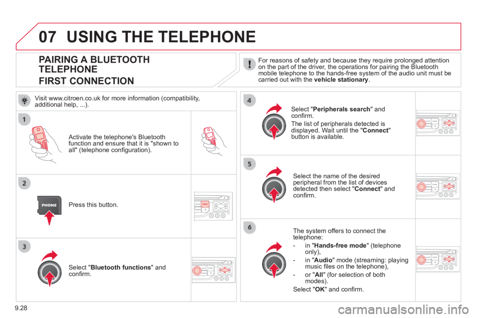 CITROEN JUMPY 2008 Owners Guide 9.28
07
PAIRING A BLUETOOTH
TELEPHONE
FIRST CONNECTION
For reasons of safety and because they require prolonged attention on the part of the driver, the operations for pairing the Bluetooth mobi CITROEN JUMPY 2008 Owners Guide 9.28
07
PAIRING A BLUETOOTH
TELEPHONE
FIRST CONNECTION
For reasons of safety and because they require prolonged attention on the part of the driver, the operations for pairing the Bluetooth mobi