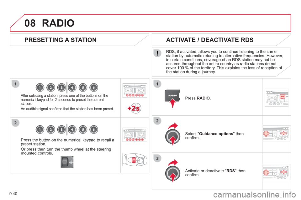 CITROEN JUMPY 2006  Owners Manual 9.40
08
  Press the button on the numerical keypad to recall a preset station. 
 Or press then turn the thumb wheel at the steering mounted  controls.   
  PRESETTING  A  STATION 
  After selecting a 