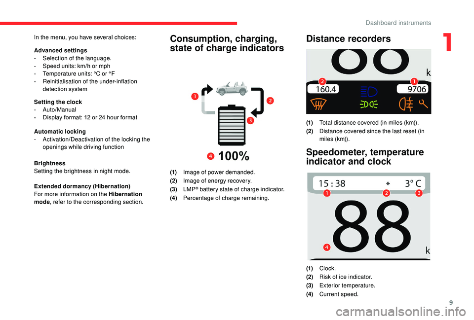 CITROEN E-MEHARI 2023  Owners Manual 9
In the menu, you have several choices:
Advanced settings
-
 Sel
ection of the language.
-
 
S
 peed units: km/h or mph
-
 
T
 emperature units:   °C or °F
-
 R

einitialisation of the under-inflat