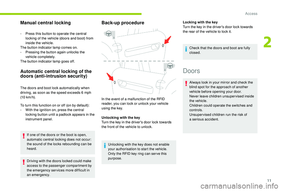 CITROEN E-MEHARI 2023  Owners Manual 11
Manual central locking
- Press this button to operate the central locking of the vehicle (doors and boot) from 
inside the vehicle.
The button indicator lamp comes on.
-
 
P
 ressing the button aga