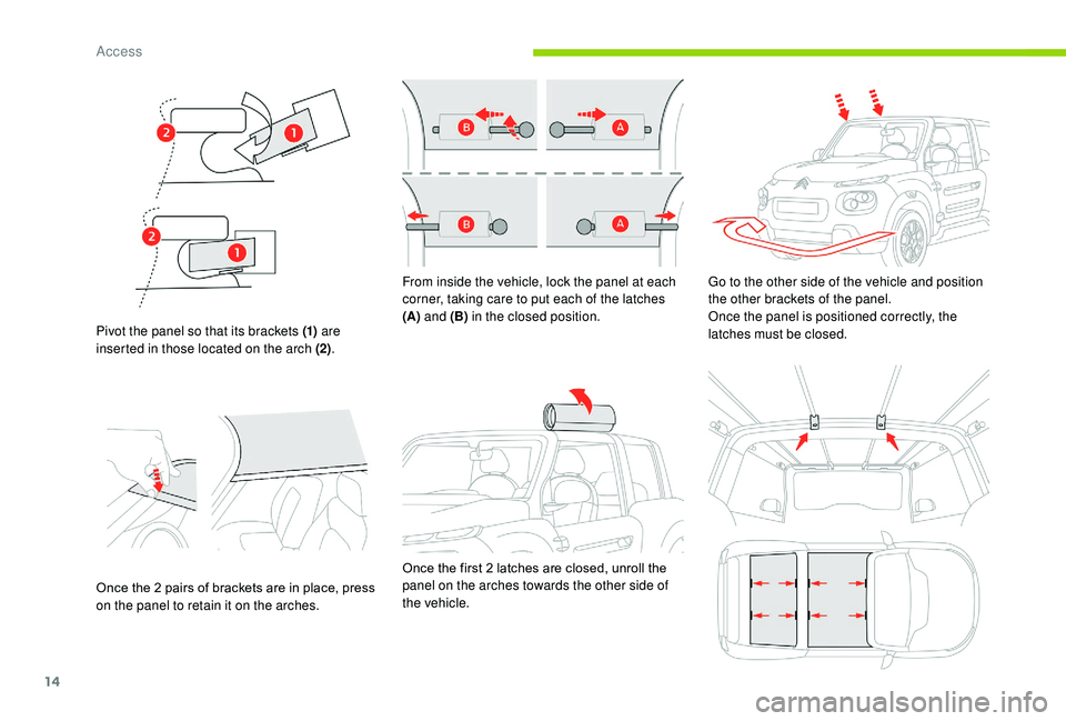 CITROEN E-MEHARI 2023 User Guide 14
Pivot the panel so that its brackets (1) are
inserted in those located on the arch (2) .
Once the 2
pairs of brackets are in place, press
on the panel to retain it on the arches. From inside th CITROEN E-MEHARI 2023 User Guide 14
Pivot the panel so that its brackets (1) are
inserted in those located on the arch (2) .
Once the 2
pairs of brackets are in place, press
on the panel to retain it on the arches. From inside th