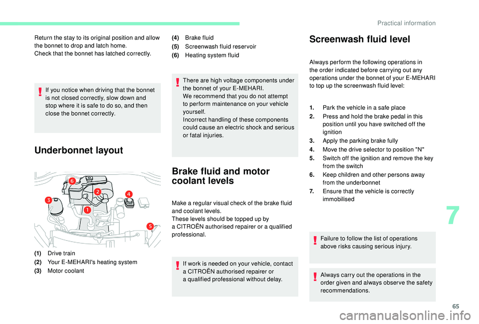 CITROEN E-MEHARI 2023 Repair Manual 65
If you notice when driving that the bonnet
is not closed correctly, slow down and
stop where it is safe to do so, and then
close the bonnet correctly.
Underbonnet layout
(1)Drive train
(2) Your CITROEN E-MEHARI 2023 Repair Manual 65
If you notice when driving that the bonnet
is not closed correctly, slow down and
stop where it is safe to do so, and then
close the bonnet correctly.
Underbonnet layout
(1)Drive train
(2) Your