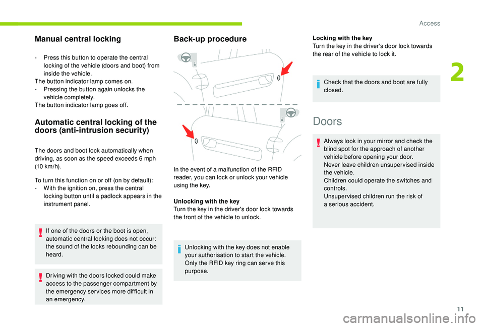 CITROEN E-MEHARI 2022  Owners Manual 11
Manual central locking
- Press this button to operate the central locking of the vehicle (doors and boot) from 
inside the vehicle.
The button indicator lamp comes on.
-
 
P
 ressing the button aga