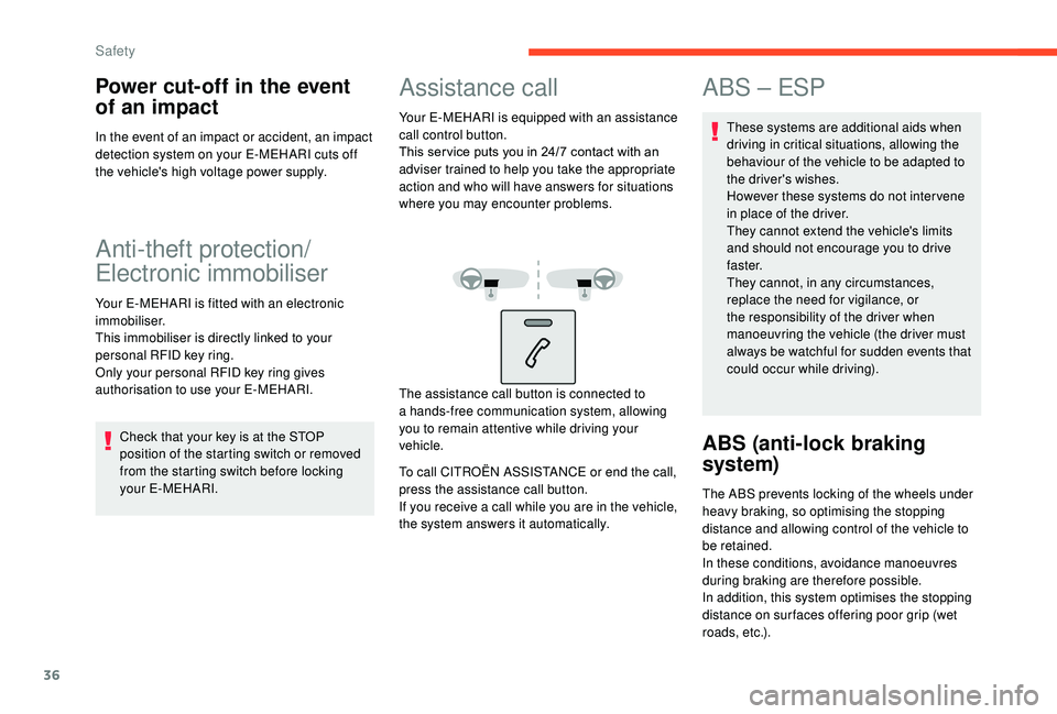CITROEN E-MEHARI 2022 Owners Manual 36
Power cut-off in the event
of an impact
In the event of an impact or accident, an impact
detection system on your E-MEHARI cuts off
the vehicle's high voltage power supply.
Anti-theft protec CITROEN E-MEHARI 2022 Owners Manual 36
Power cut-off in the event
of an impact
In the event of an impact or accident, an impact
detection system on your E-MEHARI cuts off
the vehicle's high voltage power supply.
Anti-theft protec