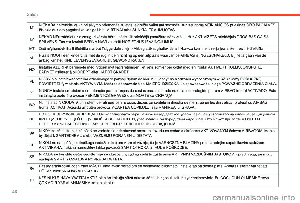 CITROEN E-MEHARI 2022 Service Manual 46
LTNIEK ADA neįrenkite vaiko prilaikymo priemonės su atgal atgręžtu vaiku ant sėdynės, kuri saugoma VEIKIANČIOS priekinės ORO PAGALVĖS.
Išsiskleidus oro pagalvei vaikas gali būti MIRTINA CITROEN E-MEHARI 2022 Service Manual 46
LTNIEK ADA neįrenkite vaiko prilaikymo priemonės su atgal atgręžtu vaiku ant sėdynės, kuri saugoma VEIKIANČIOS priekinės ORO PAGALVĖS.
Išsiskleidus oro pagalvei vaikas gali būti MIRTINA