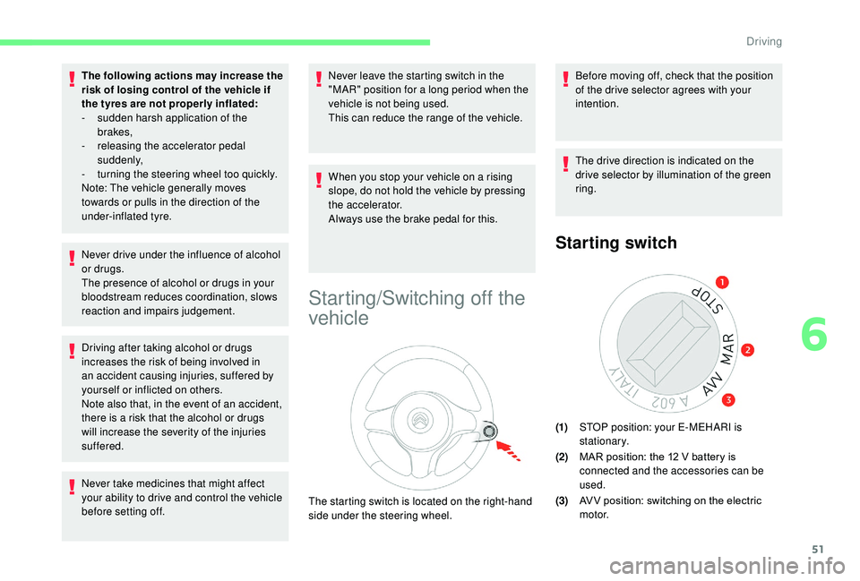 CITROEN E-MEHARI 2022 Owners Manual 51
The following actions may increase the
risk of losing control of the vehicle if
the tyres are not properly inflated:
-
s
udden harsh application of the
brakes,
-
r
eleasing the accelerator CITROEN E-MEHARI 2022 Owners Manual 51
The following actions may increase the
risk of losing control of the vehicle if
the tyres are not properly inflated:
-
s
udden harsh application of the
brakes,
-
r
eleasing the accelerator