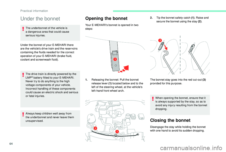 CITROEN E-MEHARI 2022 Repair Manual 64
Under the bonnet
The underbonnet of the vehicle is
a dangerous area that could cause
serious injuries.
Under the bonnet of your E-MEHARI there
are the vehicle's drive train and the reser vo CITROEN E-MEHARI 2022 Repair Manual 64
Under the bonnet
The underbonnet of the vehicle is
a dangerous area that could cause
serious injuries.
Under the bonnet of your E-MEHARI there
are the vehicle's drive train and the reser vo