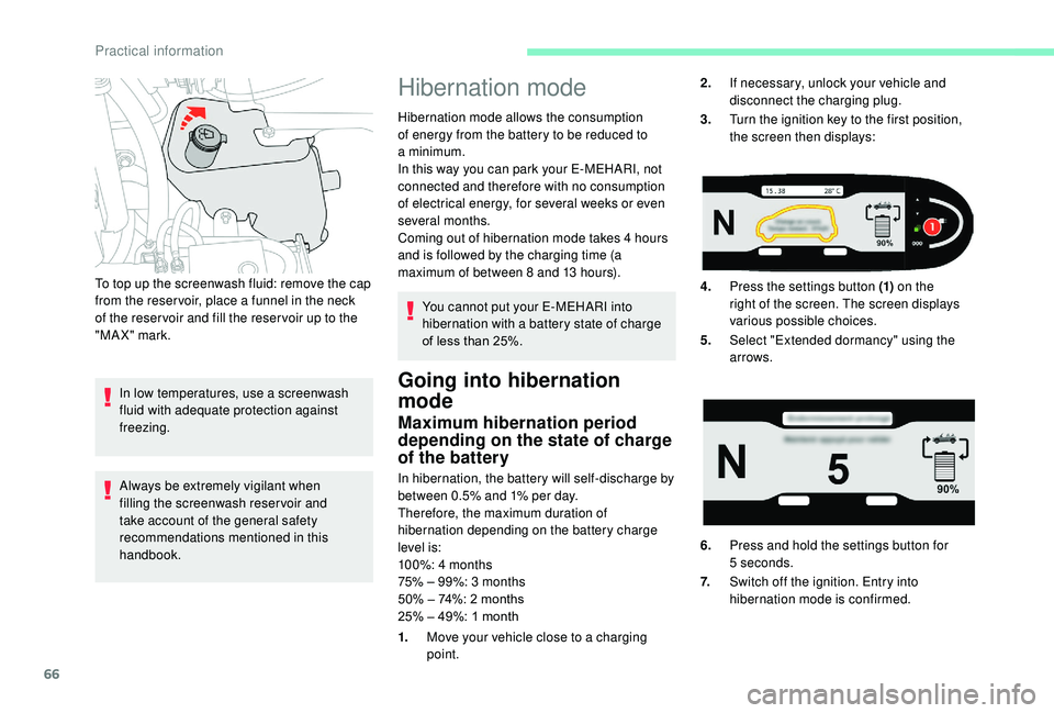 CITROEN E-MEHARI 2022 Repair Manual 66
To top up the screenwash fluid: remove the cap
from the reser voir, place a funnel in the neck
of the reser voir and fill the reser voir up to the
"MAX" mark.
In low temperatures, use a CITROEN E-MEHARI 2022 Repair Manual 66
To top up the screenwash fluid: remove the cap
from the reser voir, place a funnel in the neck
of the reser voir and fill the reser voir up to the
"MAX" mark.
In low temperatures, use a