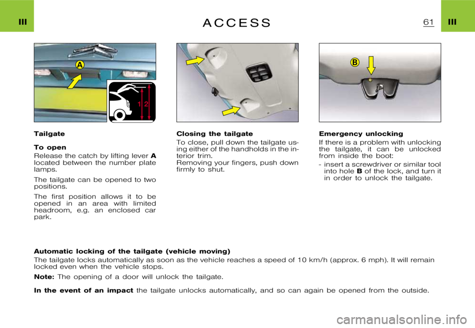 CITROEN XSARA PICASSO 2012 Workshop Manual ฀2฀1
AB
�I�I�I�I�I�I�A �C �C �E �S �S
�T�a�i�l�g�a�t�e 
�T�o �o�p�e�n 
�R�e�l�e�a�s�e �t�h�e �c�a�t�c�h �b�y �l�i�f�t�i�n�g �l�e�v�e�r�A
�l�o�c�a�t�e�d �b�e�t�w�e�e�n �t�h�e �n�u�m�b�e�r �p�l�a�t�