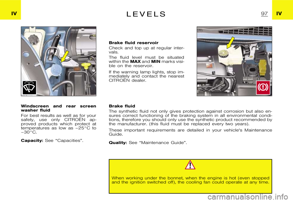 CITROEN XSARA PICASSO 2010  Owners Manual �I�V�I�V�L �E �V �E �L �S
�W�i�n�d�s�c�r�e�e�n �a�n�d �r�e�a�r �s�c�r�e�e�n 
�w�a�s�h�e�r �f�l�u�i�d 
�F�o�r �b�e�s�t �r�e�s�u�l�t�s �a�s �w�e�l�l �a�s �f�o�r �y�o�u�r 
�s�a�f�e�t�y�, �u�s�e �o�n�l�y 