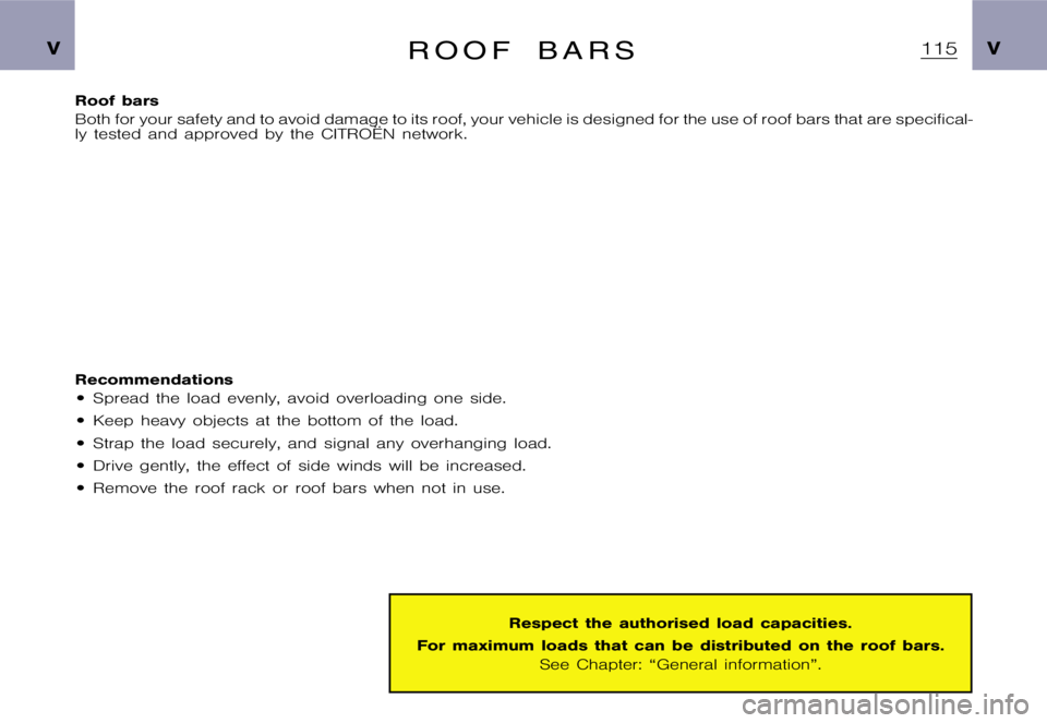 CITROEN XSARA PICASSO 2009  Owners Manual �V�V�R �O �O �F �B �A �R �S
�R�o�o�f �b�a�r�s 
�B�o�t�h �f�o�r �y�o�u�r �s�a�f�e�t�y �a�n�d �t�o �a�v�o�i�d �d�a�m�a�g�e �t�o �i�t�s �r�o�o�f�, �y�o�u�r �v�e�h�i�c�l�e �i�s �d�e�s�i�g�n�e�d �f�o�r �t�