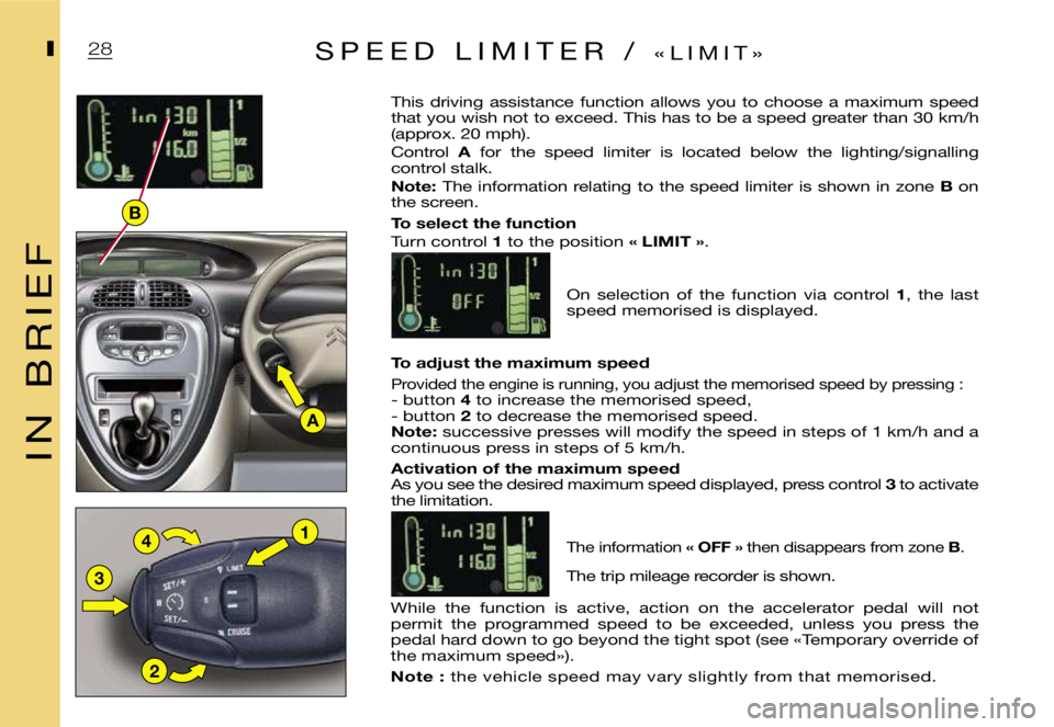 CITROEN XSARA PICASSO 2009 Owners Manual 1
2
3
4
A
B
28I
I N B R I E F
IS P E E D L I M I T E R / « L I M I CITROEN XSARA PICASSO 2009 Owners Manual 1
2
3
4
A
B
28I
I N B R I E F
IS P E E D L I M I T E R / « L I M I