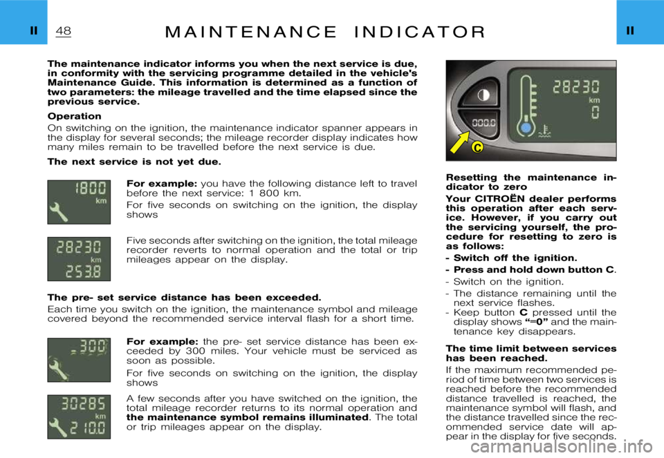 CITROEN XSARA PICASSO 2009 Service Manual C
�I�I�I�I�M �a �i �n �t �e �n �a �n �c �e �i �n �d �i �c �a �t �o �r
�T�h�e �m�a�i�n�t�e�n�a�n�c�e �i�n�d�i�c�a�t�o�r �i�n�f�o�r�m�s �y�o�u �w�h�e�n �t�h�e �n�e�x�t �s�e�r�v�i�c�e�i�s �d�u�e�,
�i�n �