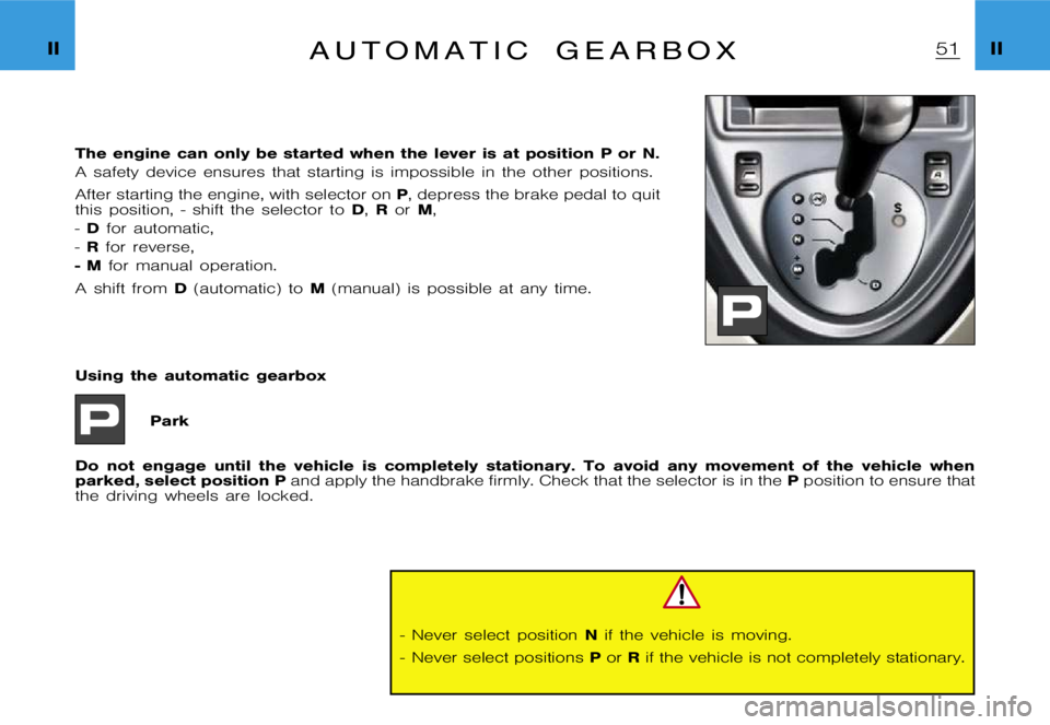 CITROEN XSARA PICASSO 2009 Service Manual �I�I�I�I�A �u �t �o �m �a �t �i �c �g �e �a �r �b �o �x
�T�h�e �e�n�g�i�n�e �c�a�n �o�n�l�y �b�e �s�t�a�r�t�e�d �w�h�e�n �t�h�e �l�e�v�e�r �i�s �a�t �p�o�s�i�t�i�o�n �P �o�r �N�.
�A �s�a�f�e�t�y �d�e�