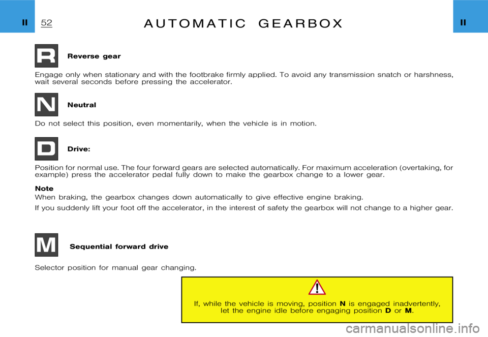 CITROEN XSARA PICASSO 2009 Service Manual �I�I�I�I�A �u �t �o �m �a �t �i �c �g �e �a �r �b �o �x
�R�e�v�e�r�s�e �g�e�a�r
�E�n�g�a�g�e �o�n�l�y �w�h�e�n �s�t�a�t�i�o�n�a�r�y �a�n�d �w�i�t�h �t�h�e �f�o�o�t�b�r�a�k�e �f�i�r�m�l�y �a�p �p�l�i�e