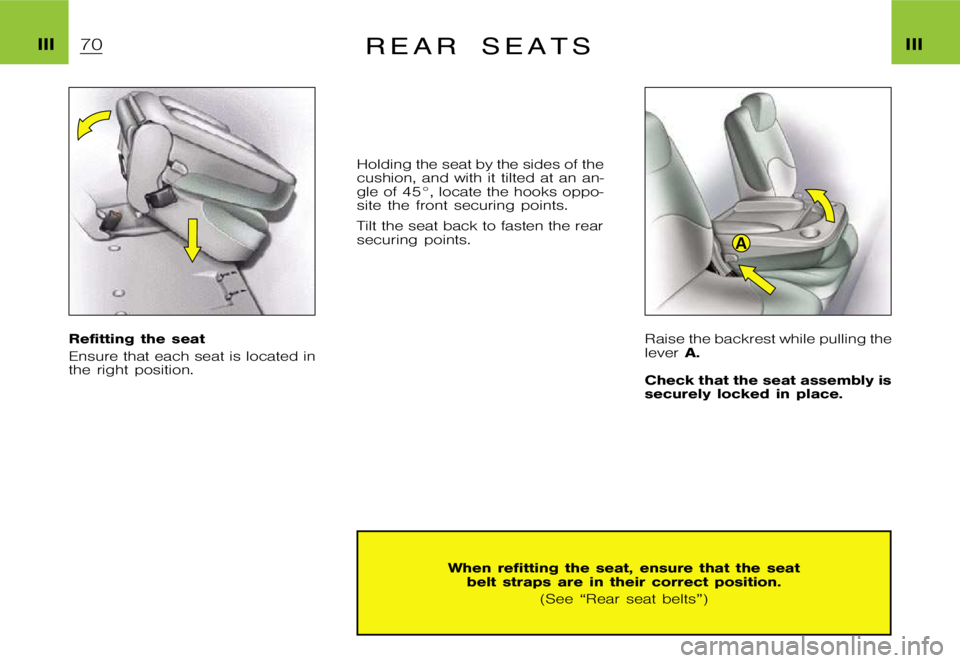 CITROEN XSARA PICASSO 2009 Repair Manual A
�I�I�I�I�I�I�R �E �A �R �S �E �A �T �S
�R�e�f�i�t�t�i�n�g �t�h�e �s�e�a�t 
�E�n�s�u�r�e �t�h�a�t �e�a�c�h �s�e�a�t �i�s �l�o�c�a�t�e�d �i�n 
�t�h�e �r�i�g�h�t �p�o�s�i�t�i�o�n�.�H�o�l�d�i�n�g �t�h�e