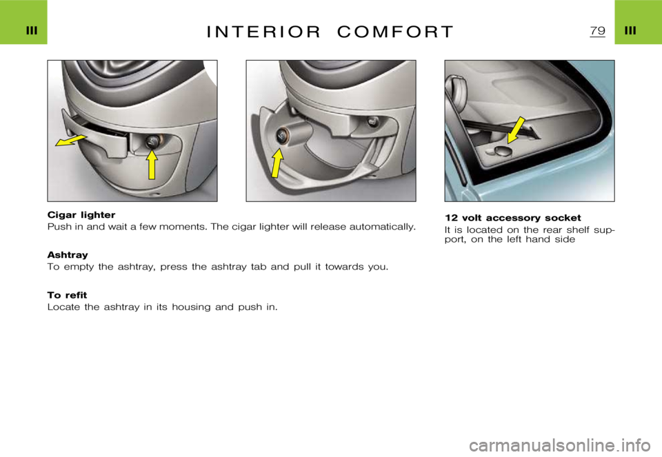 CITROEN XSARA PICASSO 2009 Manual PDF �I�I�I�I�I�I�I �n �t �e �r �i �o �r �c �o �m �f �o �r �t
�C�i�g�a�r �l�i�g�h�t�e�r 
�P�u�s�h �i�n �a�n�d �w�a�i�t �a �f�e�w �m�o�m�e�n�t�s�. �T�h�e �c�i�g�a�r �l�i�g�h�t�e�r �w�i�l�l �r�e�l�e�a�s�e�a�