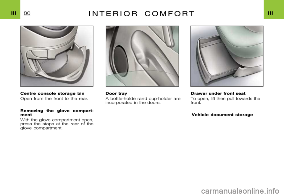 CITROEN XSARA PICASSO 2009 Manual PDF �I�I�I�I�I�I�I �n �t �e �r �i �o �r �c �o �m �f �o �r �t
�C�e�n�t�r�e �c�o�n�s�o�l�e �s�t�o�r�a�g�e �b�i�n 
�O�p�e�n �f�r�o�m �t�h�e �f�r�o�n�t �t�o �t�h�e �r�e�a�r�. 
�R�e�m�o�v�i�n�g �t�h�e �g�l�o�v