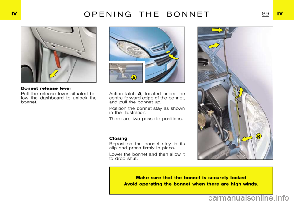 CITROEN XSARA PICASSO 2009 Manual Online A
B
�I�V�I�V�O �p �e �n �i �n �g �t �h �e �b �o �n �n �e �t
�B�o�n�n�e�t �r�e�l�e�a�s�e �l�e�v�e�r 
�P�u�l�l �t�h�e �r�e�l�e�a�s�e �l�e�v�e�r �s�i�t�u�a�t�e�d �b�e�- 
�l�o�w �t�h�e �d�a�s�h�b�o�a�r�d 