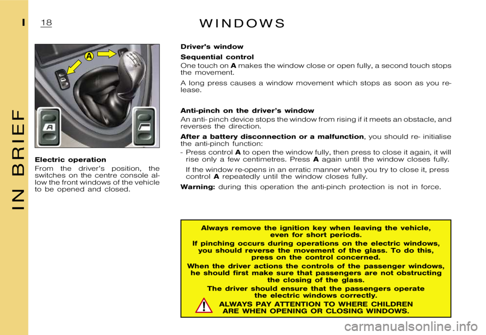 CITROEN XSARA PICASSO 2001 User Guide A
� 
�W �I �N �D �O �W �S
�E�l�e�c�t�r�i�c �o�p�e�r�a�t�i�o�n 
�F�r�o�m �t�h�e �d�r�i�v�e�r�’�s �p�o�s�i�t�i�o�n�, �t�h�e 
�s�w�i�t�c�h�e�s �o�n �t�h�e �c�e�n�t�r�e �c�o�n�s�o�l�e �a�l�-
�l�o�w �t�h