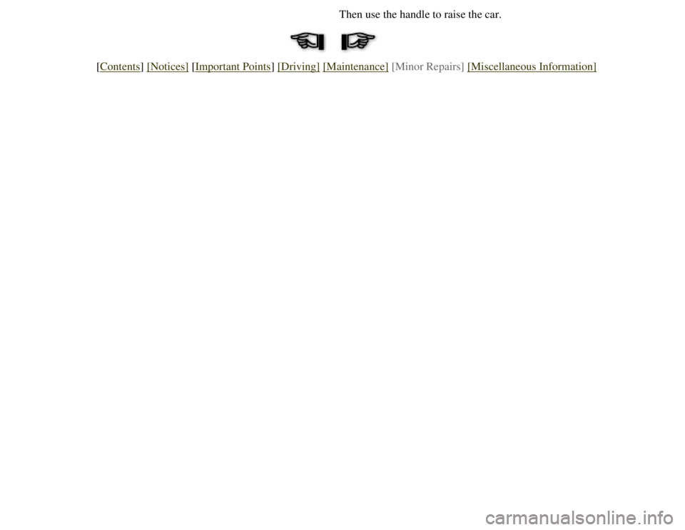 CITROEN 2CV 1975 Owners Guide 
Then use the handle to raise the car.
[Contents] [Notices] [Important Points] [Driving] [Maintenance] [Minor Repairs] [Miscellaneous Information] 