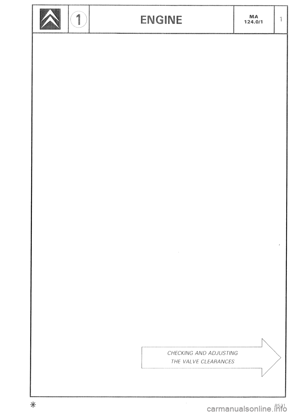 CITROEN CX 1988  Service Manual ~~ ~~~~~ ~-~~~~~~ 
CHECKING AND ADJUSTING 
THE VALVE CLEARANCES  