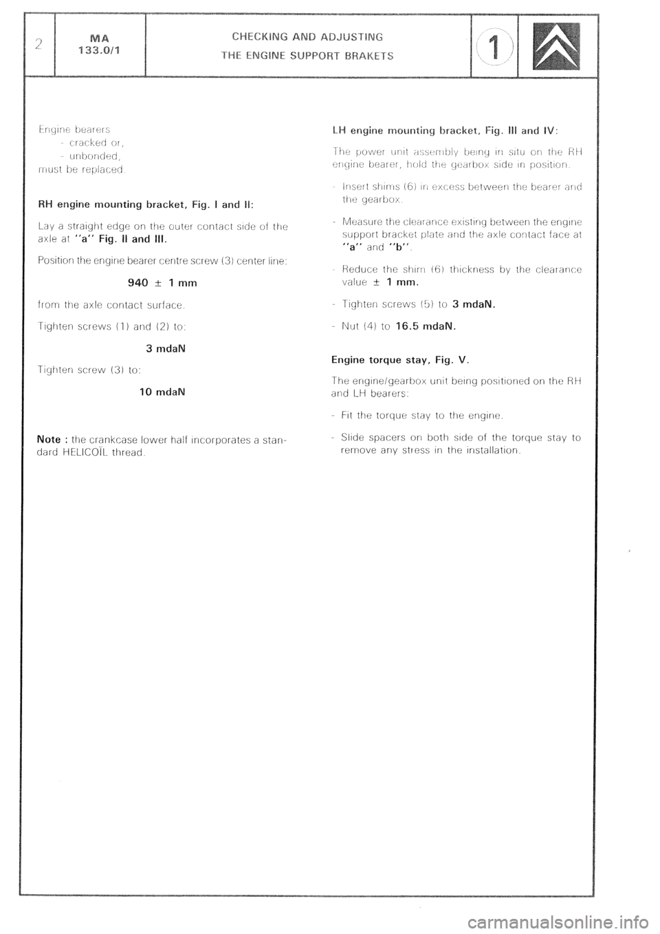 CITROEN CX 1988 Service Manual ine rno~~~ti~g brat
L3y a straigtlt edge on tile outer c,ontact :;itic (ii the
axle at “a” Fig. II and III.
Posillon the cngirie bearer cerrtre
screw (31 center line:
940 It 1 mm
from the ax CITROEN CX 1988 Service Manual ine rno~~~ti~g brat
L3y a straigtlt edge on tile outer c,ontact :;itic (ii the
axle at “a” Fig. II and III.
Posillon the cngirie bearer cerrtre
screw (31 center line:
940 It 1 mm
from the ax