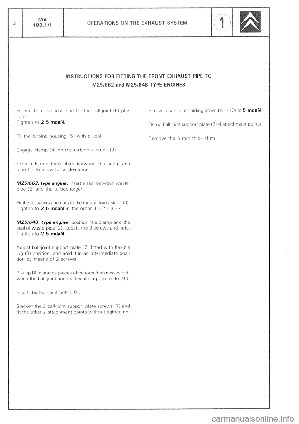 CITROEN CX 1988 Service Manual ht into front exhaust pope (I ) the ball~joint (6) plus
joint
Tighter to 2.5 mdaN.
Ftt the turbine housing (51 vuith a seal
Engage clamp 141 oli the turbine 4 studs (3)
Slide a 5 rnn- thick shim CITROEN CX 1988 Service Manual ht into front exhaust pope (I ) the ball~joint (6) plus
joint
Tighter to 2.5 mdaN.
Ftt the turbine housing (51 vuith a seal
Engage clamp 141 oli the turbine 4 studs (3)
Slide a 5 rnn- thick shim