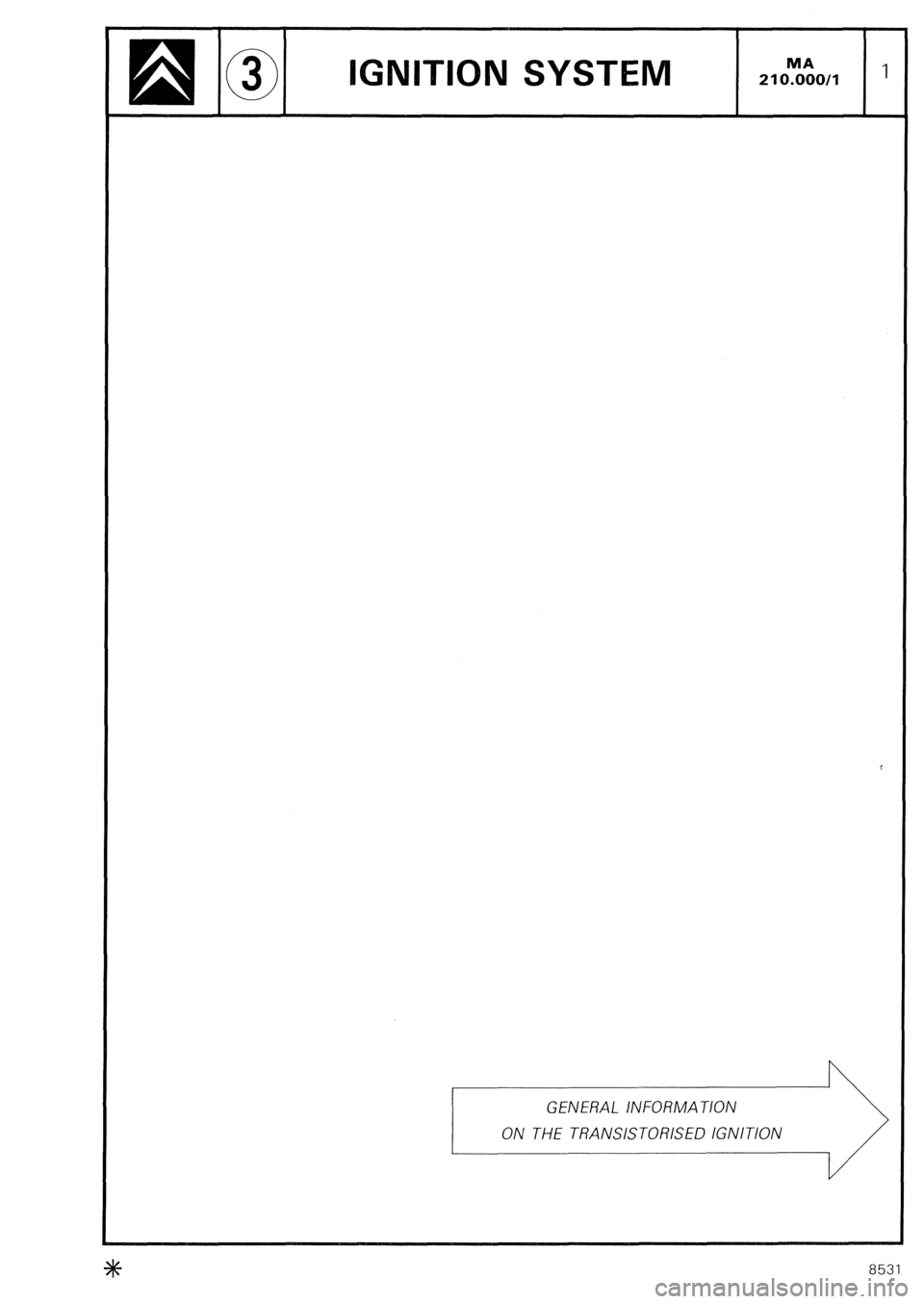 CITROEN CX 1988  Service Manual ITION SYSTEM 
GENERAL /NFORMATlON 
ON THE TRANSISTORISED IGNITION 
8531  