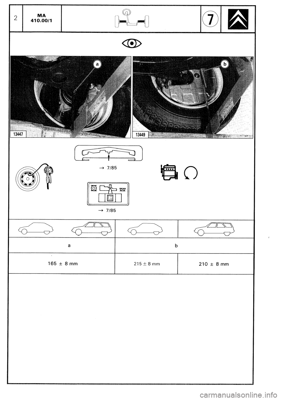 CITROEN CX 1988  Service Manual --+ 7185 
I a 
I b 
I 
I 
I 
165 zt 8mm 
I 215 +- 8 mm 
I 210 + 8 mm 
I  