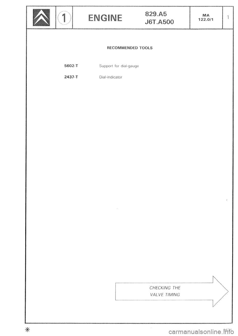 CITROEN CX 1988 Owners Manual 5
2437-T Support for dial-gauge
Dial-indicator
1 . ..---
CHECKING THE
---- 3 VALVE TIMING CITROEN CX 1988 Owners Manual 5
2437-T Support for dial-gauge
Dial-indicator
1 . ..---
CHECKING THE
---- 3 VALVE TIMING