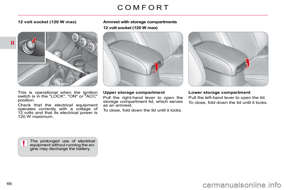 CITROEN C CROSSER 2009 Repair Manual II
!
C O M F O R T
66 
  Upper storage compartment  
� �P�u�l�l�  �t�h�e�  �r�i�g�h�t�-�h�a�n�d�  �l�e�v�e�r�  �t�o�  �o�p�e�n�  �t�h�e�  
�s�t�o�r�a�g�e�  �c�o�m�p�a�r�t�m�e�n�t�  �l�i�d�,�  �w�h�i�c