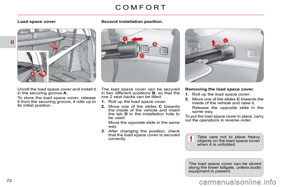 CITROEN C CROSSER 2009 Manual PDF II
!
C O M F O R T
72 
  Second installation position.  
� �T�h�e�  �l�o�a�d�  �s�p�a�c�e�  �c�o�v�e�r�  �c�a�n�  �b�e�  �s�e�c�u�r�e�d�  
�i�n�  �t�w�o�  �d�i�f�f�e�r�e�n�t�  �p�o�s�i�t�i�o�n�s�  � B