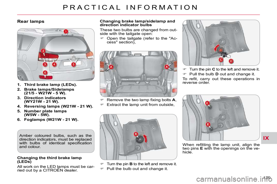 CITROEN C CROSSER 2010  Owners Manual IX
P R A C T I C A L   I N F O R M A T I O N
139 
                              Rear lamps 
   
1.     Third brake    
lamp   
 (   
LEDs   
).   
  
2.     Brake    
lamps   
/   
Sidelamps   
(21/5 