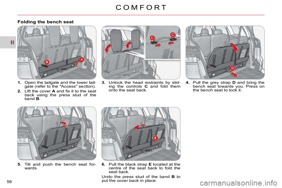 CITROEN C CROSSER 2010 Service Manual II
C O M F O R T
58 
   
1. � �  �O�p�e�n� �t�h�e� �t�a�i�l�g�a�t�e� �a�n�d� �t�h�e� �l�o�w�e�r� �t�a�i�l�-
�g�a�t�e� �(�r�e�f�e�r� �t�o� �t�h�e� �"�A�c�c�e�s�s�"� �s�e�c�t�i�o�n�)�.� 
  
2.  