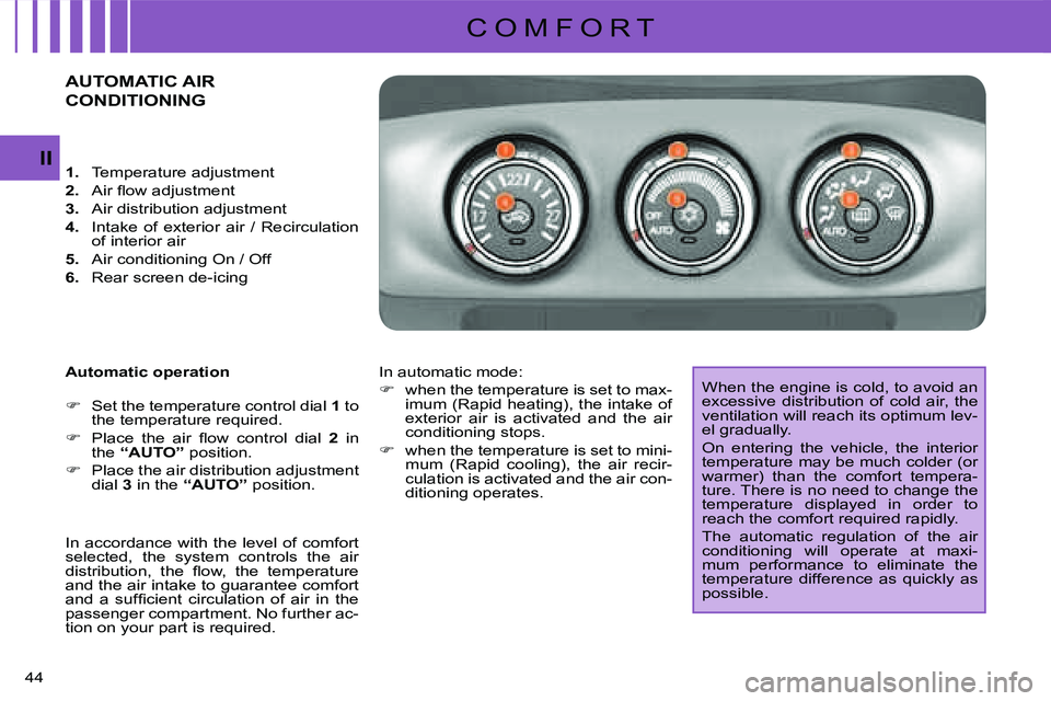 CITROEN C CROSSER DAG 2009 Service Manual C O M F O R T
II
44 
AUTOMATIC AIR 
CONDITIONING 
  Automatic operation  
   
�� �  Set the temperature control dial   1  to 
the temperature required. 
  
�� �  �P�l�a�c�e�  �t�h�e�  �a�i�r�  �